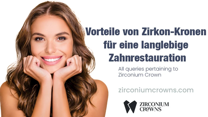 Vorteile von Zirkon-Kronen für eine langlebige Zahnrestauration